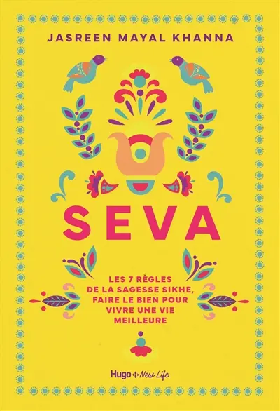 Seva : les 7 règles de la sagesse sikhe, faire le bien pour vivre une vie meilleure