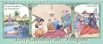 Livre-calendrier des 3 religions : année 2012 : les grandes figures du monothéisme