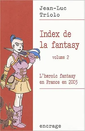 Index de la fantasy. Vol. 2. L'héroic fantasy en France en 2003