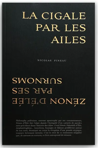 La cigale par les ailes : Zénon d'Elée par ses surnoms : essai