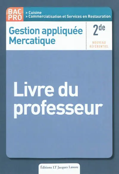 Gestion appliquée, mercatique, 2de : bac pro cuisine, commercialisation et services en restauration : livre du professeur