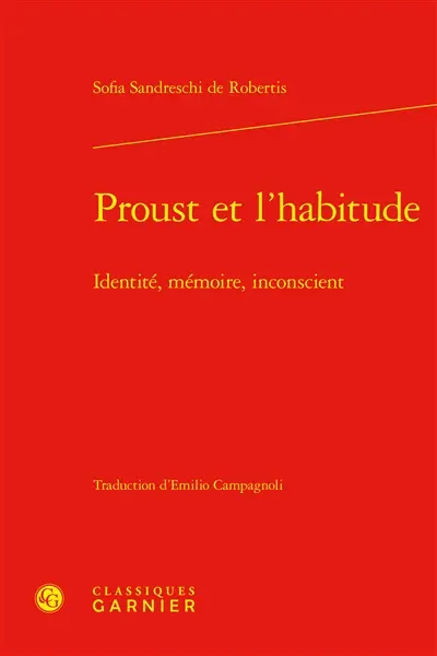 Proust et l'habitude : identité, mémoire, inconscient