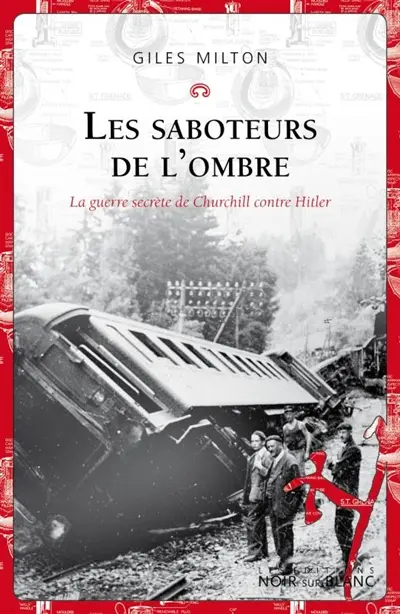 Les saboteurs de l'ombre : la guerre secrète de Churchill contre Hitler