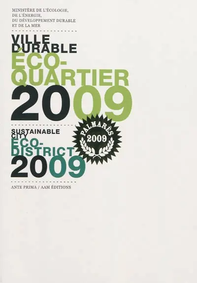 Ville durable, éco-quartier 2009. Sustainable city, eco-district 2009. Ville durable, éco-cité 2009. Sustainable city, eco-city 2009