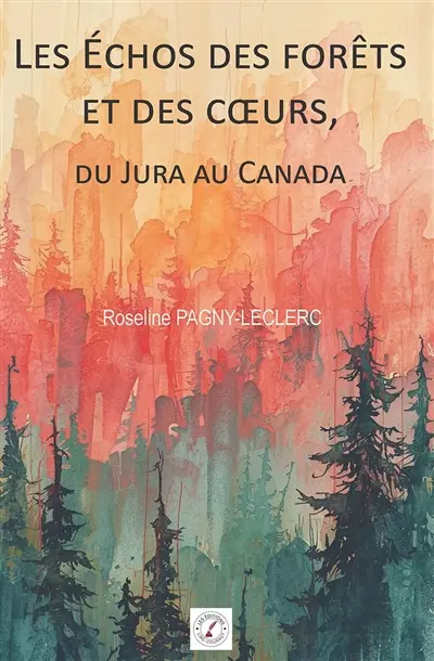 Les Echos des forêts et des cœurs : du Jura au Canada