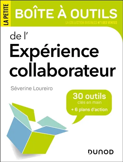 La petite boîte à outils de l'expérience collaborateurs : 30 outils clés en main + 6 plans d'action