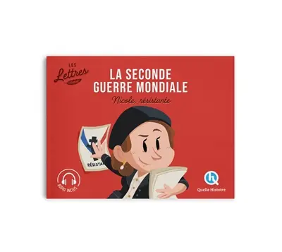 La Seconde Guerre mondiale : les lettres. Nicole, résistante