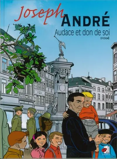 Joseph André : audace et don de soi