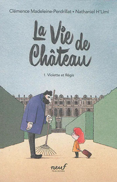 La vie de château. Vol. 1. Violette et Régis