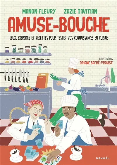 Amuse-bouche : jeux, exercices et recettes pour tester vos connaissances en cuisine