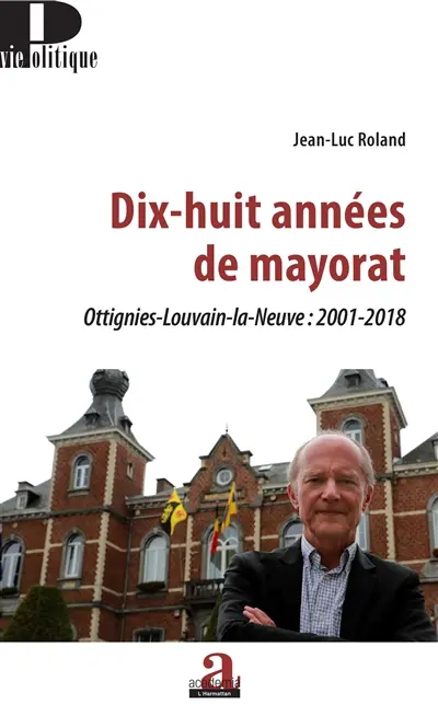 Dix-huit années de mayorat : Ottignies-Louvain-la-Neuve : 2001-2018
