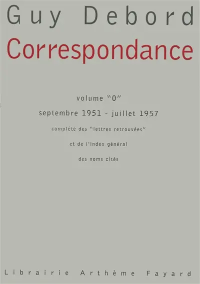 Correspondance. Vol. 0. Septembre 1951-juillet 1957 : complété des lettres retrouvées et de l'index général des noms cités