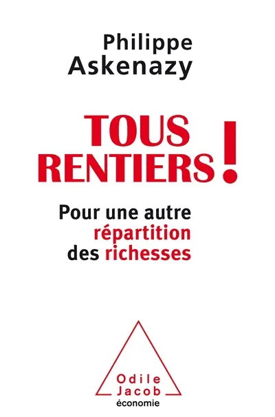 Tous rentiers ! : pour une autre répartition des richesses