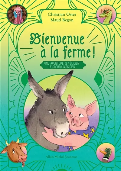 Bienvenue à la ferme ! : une aventure de Félicien, le cochon magicien
