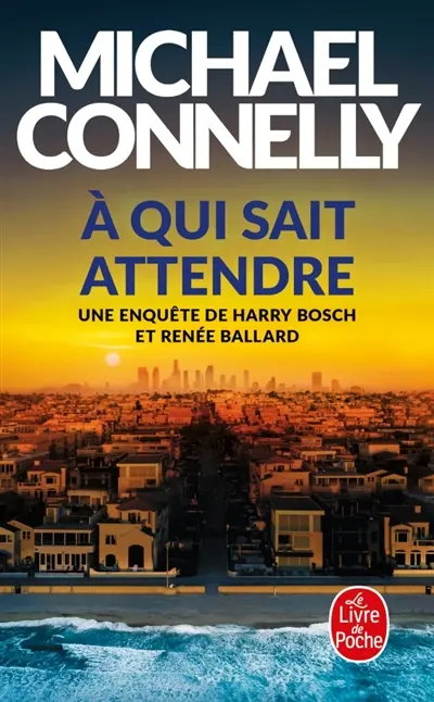 Une enquête de Harry Bosch et Renée Ballard. A qui sait attendre