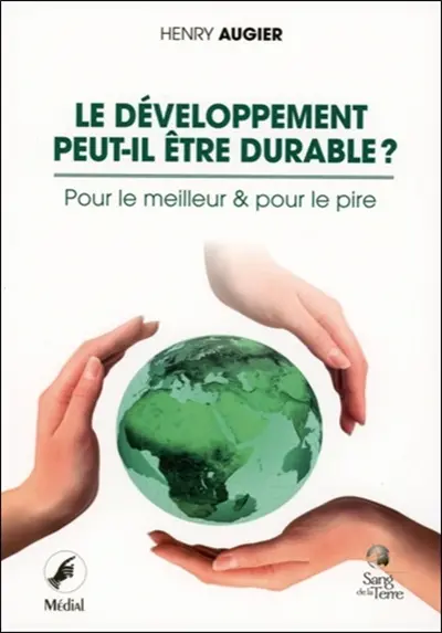 Le développement peut-il être durable ? : pour le meilleur & pour le pire