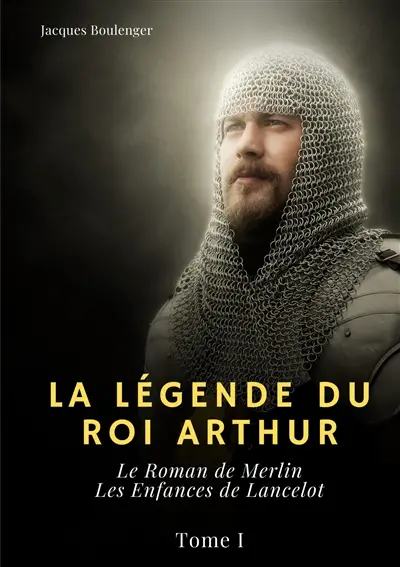 La Légende du roi Arthur : Tome I : Le Roman de Merlin - Les Enfances de Lancelot