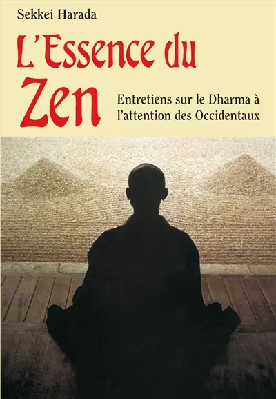 L'essence du zen : entretiens sur le dharma à l'attention des Occidentaux
