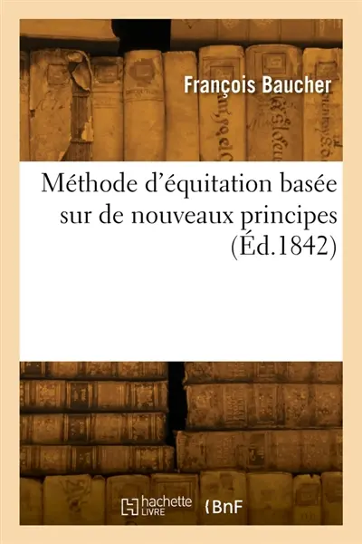 Méthode d'équitation basée sur de nouveaux principes