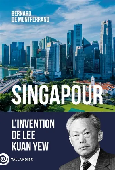 Singapour : l'invention de Lee Kuan Yew