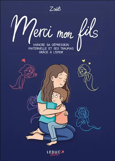 Merci mon fils : vaincre sa dépression maternelle et ses traumas grâce à l'EMDR