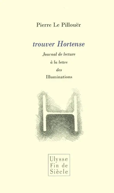 Trouver Hortense : journal de lecture à la lettre des Illuminations