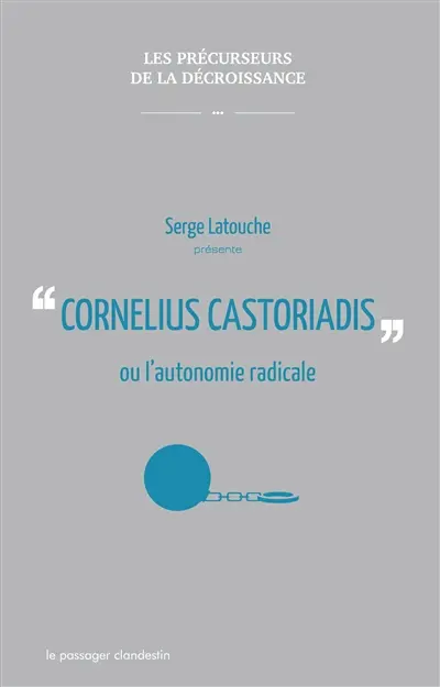 Cornélius Castoriadis ou L'autonomie radicale