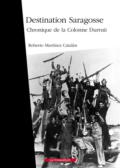 Destination Saragosse : chronique de la colonne Durruti