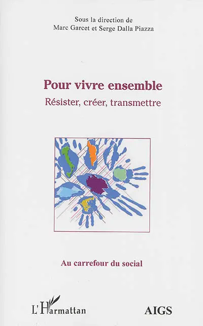 Pour vivre ensemble : résister, créer, transmettre : actes de l'université d'été 2013 de l'AIGS, Association interrégionale de guidance et de santé et de l'IEM, Institut d'études mondialistes