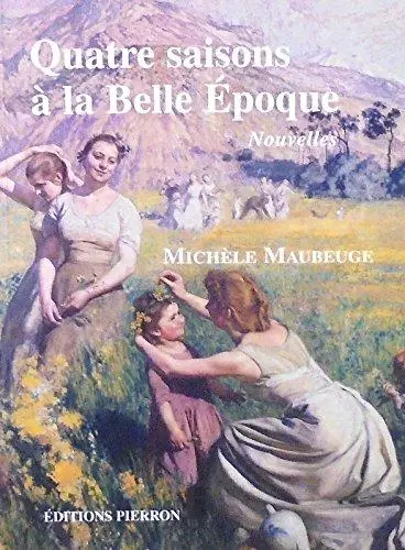 Quatre saisons à la Belle Epoque