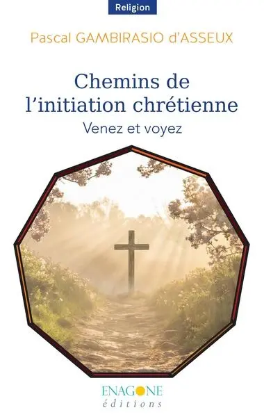 Chemins de l'initiation chrétienne : venez et voyez