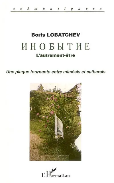 L'autrement-être : une plaque tournante entre mimésis et catharsis : une hésitation du langage qui se résout dans la langue, créant en profondeur le couple contrastif du russe et du français