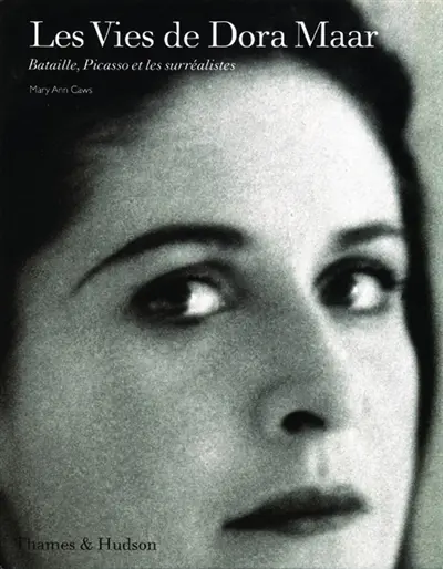 Les vies de Dora Maar : Bataille, Picasso et les surréalistes