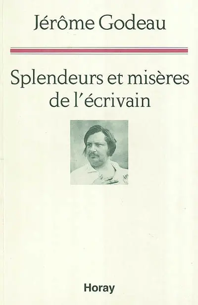 Splendeurs et misères de l'écrivain : une lecture de La comédie humaine