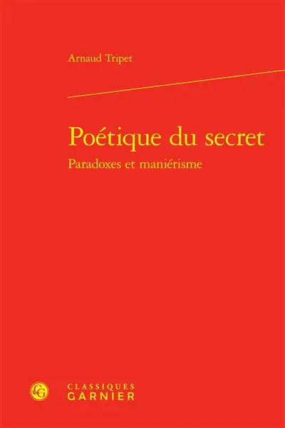 Poétique du secret : paradoxes et maniérisme