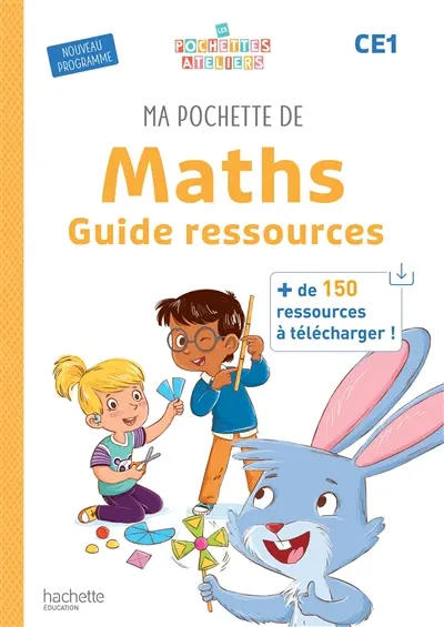 Ma pochette de maths CE1 : guide ressources : nouveau programme