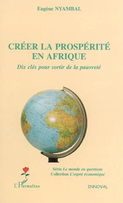 Créer la prospérité en Afrique : dix clés pour sortir de la pauvreté