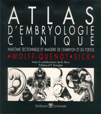 Atlas d'embryologie clinique : anatomie sectionnelle et imagerie de l'embryon et du foetus