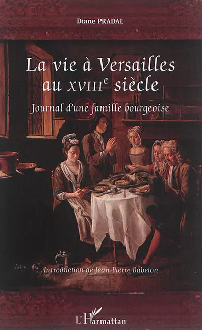 La vie à Versailles au XVIIIe siècle : journal d'une famille bourgeoise