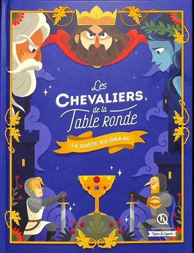 Les chevaliers de la Table ronde : la quête du Graal