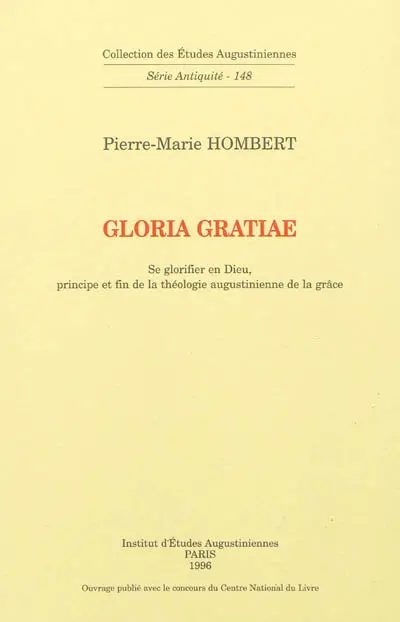 Gloria gratiae : se glorifier en Dieu, principe et fin de la théologie augustinienne de la grâce