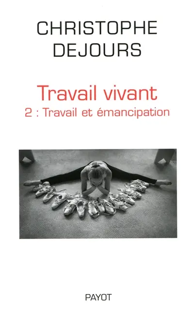 Travail vivant. Vol. 2. Travail et émancipation