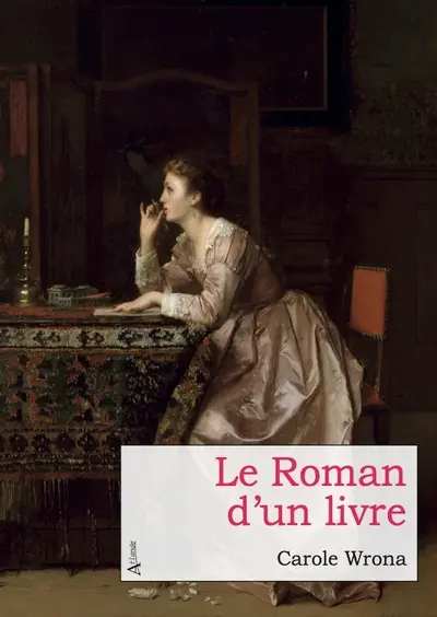 Le roman d'un livre ou Le récit vrai de l'écrivain qui s'improvisa éditeur pour espérer pardonner à son impardonnable jeunesse