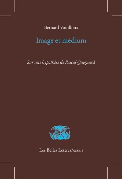 Image et médium : sur une hypothèse de Pascal Quignard