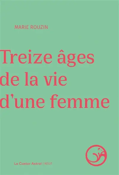 Treize âges de la vie d'une femme