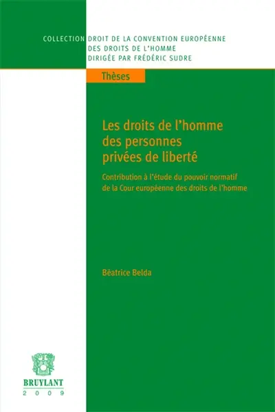 Les droits de l'homme des personnes privées de liberté : contribution à l'étude du pouvoir normatif de la Cour européenne des droits de l'homme