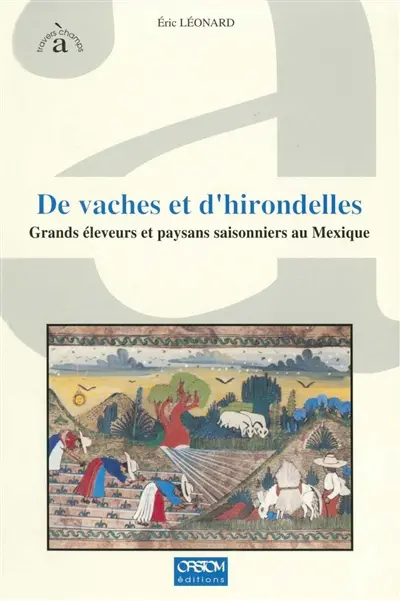 De vaches et d'hirondelles : grands éleveurs et paysans saisonniers au Mexique