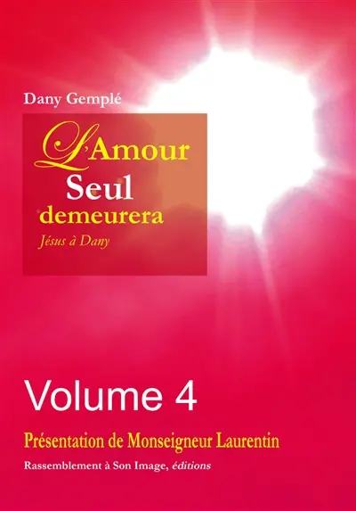L'amour seul demeurera : Jésus à Dany. Vol. 4