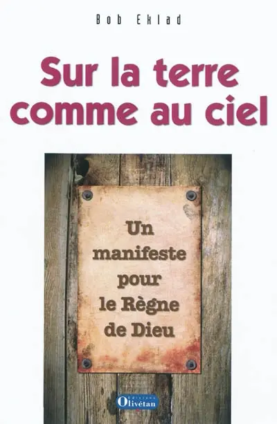 Sur la terre comme au ciel : un manifeste pour le règne de Dieu