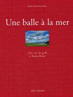 Une balle à la mer : une vie de golf à Saint-Briac